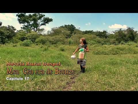 Capítulo 17 - #Novela Rural #gospel | Meu Céu Era de Bronze -