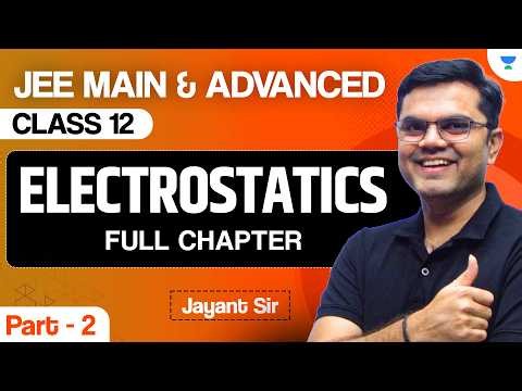 Electrostatics Part 2 Class 12 | JEE Main & Advanced | JEE 2027