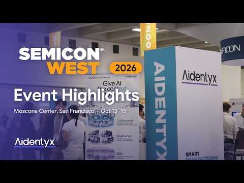 SEMICON West 2026 Highlights | Aidentyx