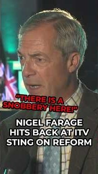 Nigel Farage hits back at ITV undercover sting against Reform - 'There is a snobbery here!'