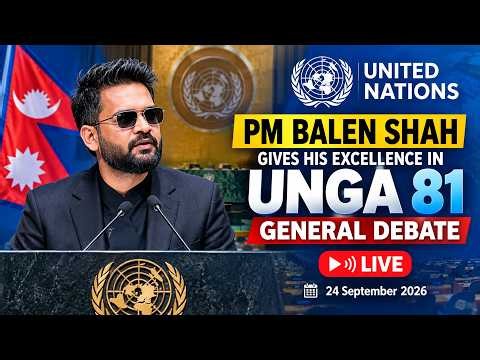 🔴 LIVE: PM Balen Shah LIVE from United Nations General Debate 81 | Nepal’s Address to the World