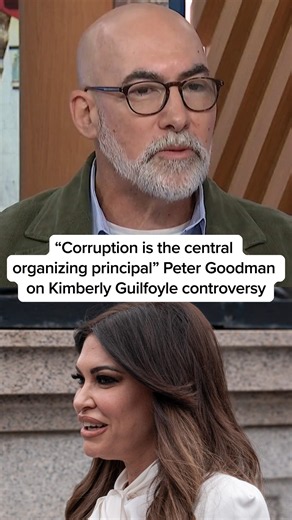 'Corruption is the central organizing principal' Peter Goodman on Kimberly Guilfoyle controversy