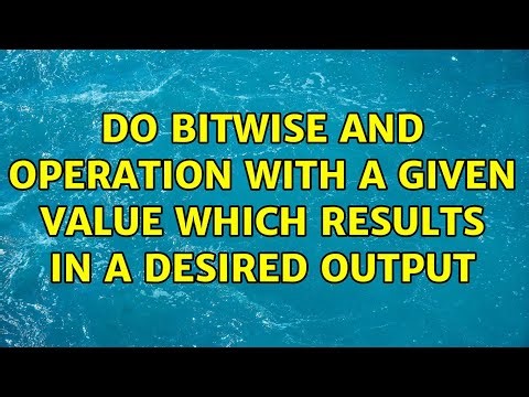 do bitwise and operation with a given value which results in a desired output (2 Solutions!!)