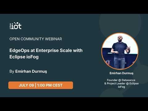 Open Community Webinar: EdgeOps at Enterprise Scale with Eclipse ioFog