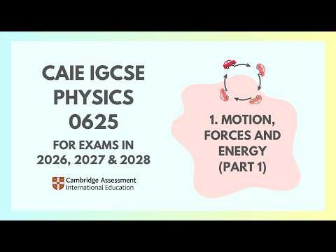 1. Motion, Forces and Energy (Part 1) | Motion | Cambridge IGCSE Physics 0625