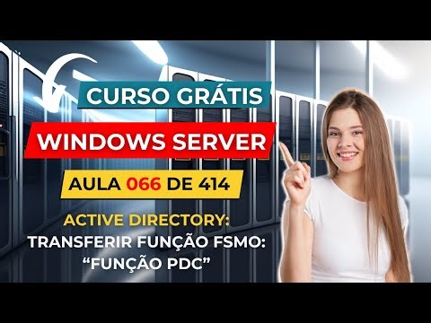 Windows Server - Curso Grátis - Aula 66 de 414 - Funções FSMO - Transferir a Função PDC