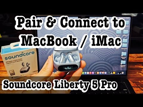 Soundcore Liberty 5 Pro Earbuds: Connect to Mac's (MacBook / iMac)
