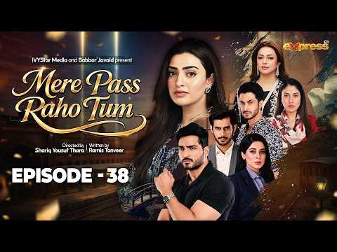 Mere Pass Raho Tum | Episode 38 | 5th July 2026 | Nawal Saeed | Omer Shahzad | Express TV