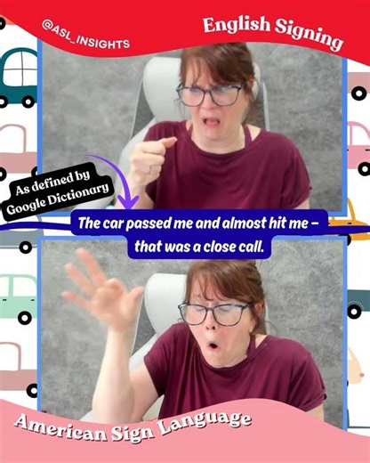 English‑Signed vs. ASL: The car passed me and almost hit me — that was a close call.