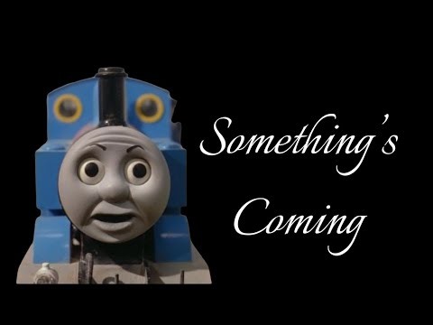 Something's Coming...