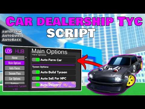 Car Dealership Tycoon Script - No Key - Farm Event,AutoFarm,AutoRace,AutoBuild
