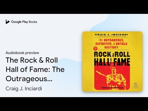The Rock & Roll Hall of Fame: The Outrageous,… by Craig J. Inciardi · Audiobook preview