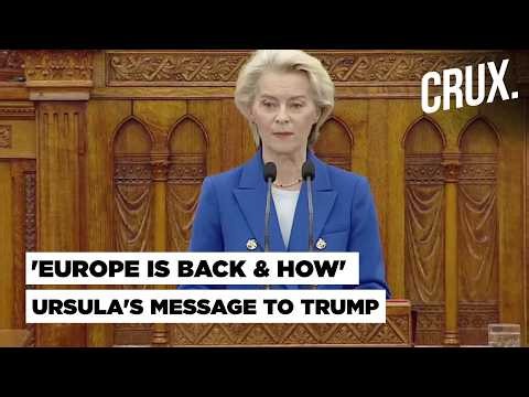 'Europe Is Back' EU Chief Ursula von der Leyen Sends Stern Message To Trump | Hungary