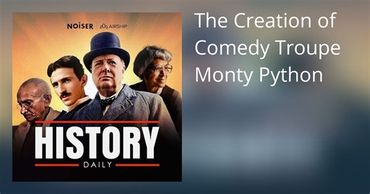 The Creation of Comedy Troupe Monty Python