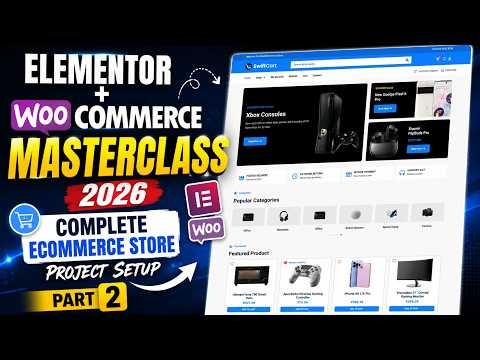 🔥Elementor WooCommerce Masterclass 2026 | Complete eCommerce Store Project Setup (Part 2)