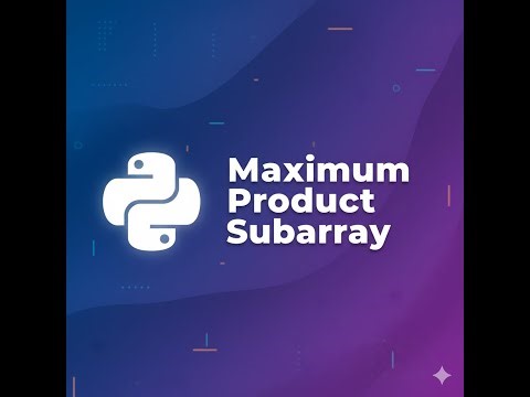LeetCode 152 Explained | Maximum Product Subarray | Python DSA