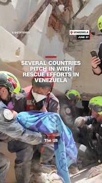 Several countries pitch in with rescue efforts in Venezuela