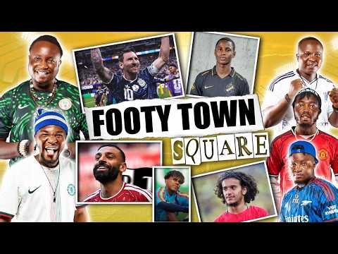 FOOTY TOWN SQUARE - (FT. Tox, Henry, Kurotams, Godfrey & Dani)
