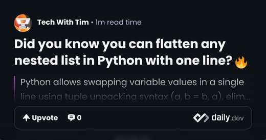 Did you know you can flatten any nested list in Python with one line? 🔥 | daily.dev