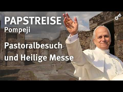 Pastoralbesuch und Heilige Messe von Papst Leo XIV. in Pompeji – 08.05.2026
