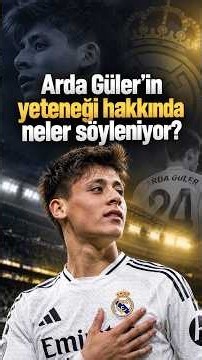 Arda Güler'in yeteneği hakkında neler söyleniyor? #ArdaGüler #FutbolYeteneği