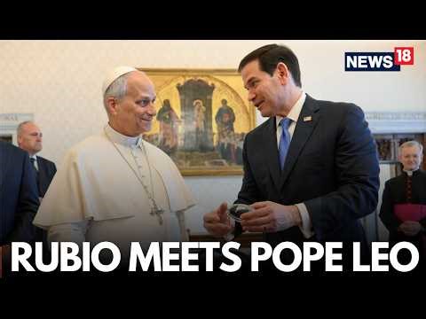 Live: Marco Rubio Meets Pope Leo Amid U.S. Tensions With Vatican | Trump Vs Pope Leo | N18G