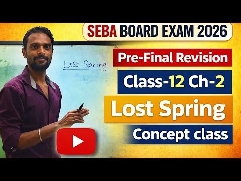 Class 12 English Chapter-2 Lost Spring|| Full Chapter Explanation with Character|| Assamboard2026