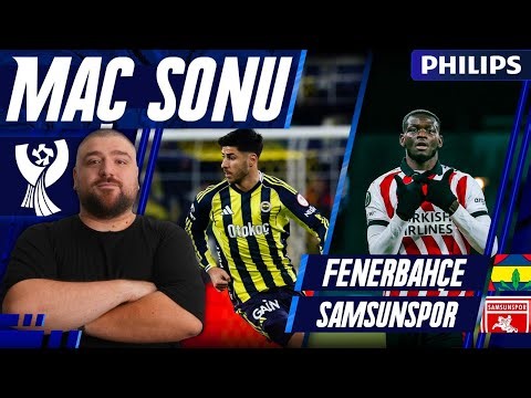 Fenerbahçe-Samsunspor | Maç Sonu Değerlendirmesi | Uwufufu