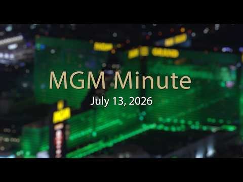 MGM Minute | July 13, 2026 | MGM Resorts