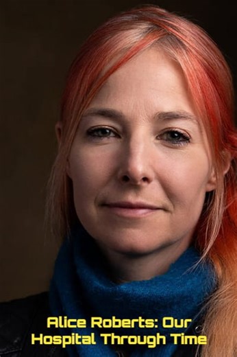 Alice Roberts: Our Hospital Through Time - Season 1 - Episode 01