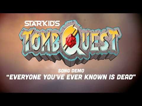 EVERYONE YOU’VE EVER KNOWN IS DEAD (Song Demo Preview) | TOMB QUEST