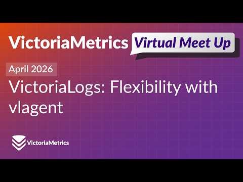 VictoriaMetrics Virtual Meetup Q1 2026 - VictoriaLogs Updates
