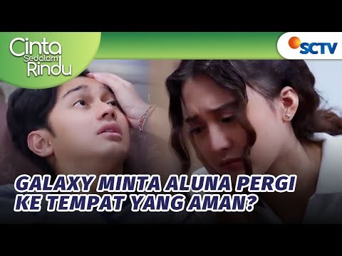 Aluna Nekat Kabur Buat Jenguk Galaxy! | Cinta Sedalam Rindu Episode 178 dan 179