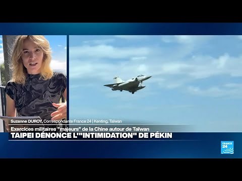 Exercices militaires de Pékin : "La Chine cherche à diviser les Taïwanais" • FRANCE 24