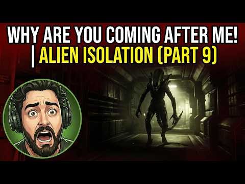 Why Are You Coming After Me! | Alien Isolation (Part 9)