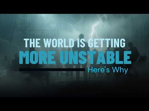 The World Is Getting More Unstable… Here’s Why