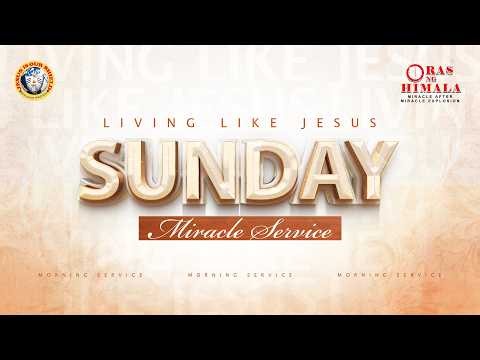 OCTOBER 18, 2026 | LIVING LIKE JESUS SUNDAY MIRACLE MORNING SERVICE