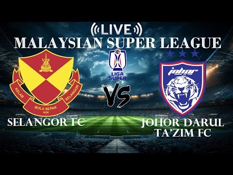 🔴Selangor FC vs Johor Darul Ta'zim FC | Malaysian Super League | Live Score