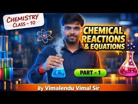 🧪 Chemical Reactions and Equations | Class 10 Science | Part 1| By Vimalendu Vimal | NCERT