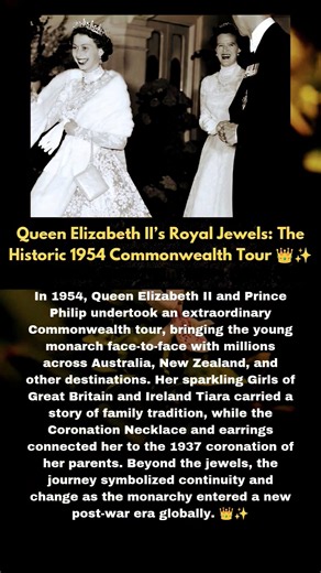 Queen Elizabeth II’s Royal Jewels: The Historic 1954 Commonwealth Tour 👑✨ #foryou #royalconnection