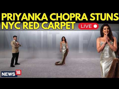 LIVE: Priyanka Chopra Stuns on NYC Red Carpet, Turns Heads With Glamorous Look | Hollywood | N18G