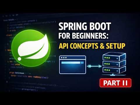Spring Boot Web Development (Part 2) — REST APIs, HTTP & Project Setup | Advanced Java