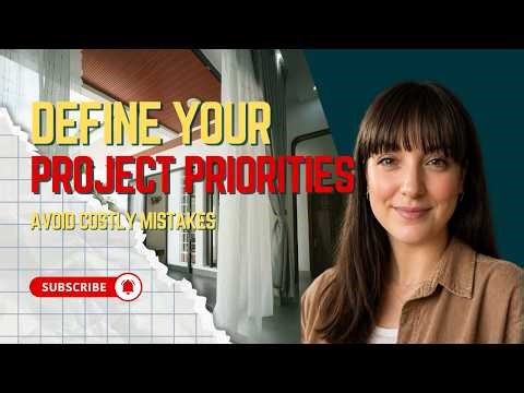 Define Your Project Priorities Before You Build or Renovate (Avoid Costly Mistakes)