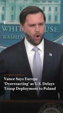 Vance Says Europe ‘Overreacting’ as U S Delays Troop Deployment to Poland | N18G