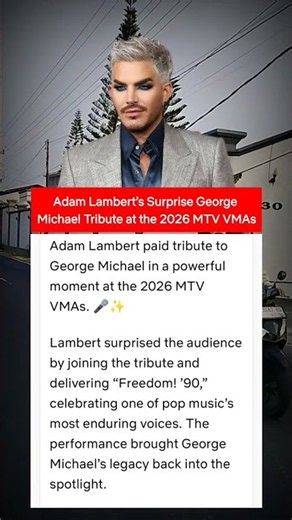 Adam Lambert’s Surprise George Michael Tribute at the 2026 MTV VMAs