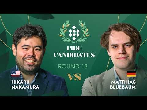 🇺🇸 Hikaru Nakamura — Matthias Bluebaum 🇩🇪 | Round 13 | FIDE Candidates Tournament 2026