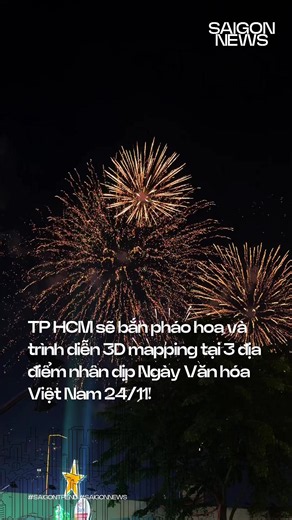 TP HCM Bắn Pháo Hoa & 3D Mapping Nhân Ngày Văn Hóa Việt Nam 24/11