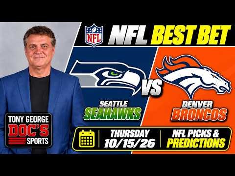 NFL Picks - Seattle Seahawks vs Denver Broncos Prediction, 10/15/2026 Week 6 NFL Expert Best Bets