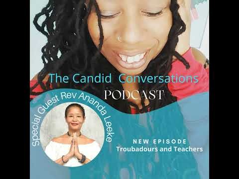 The Candid Conversations Season 2 Episode - Troubadours to Teachers with Rev Ananda Leeke.
