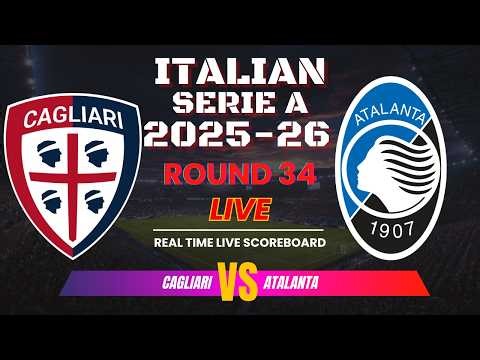 Cagliari vs Atalanta Live Score : 2025-26 Serie A | Round 34